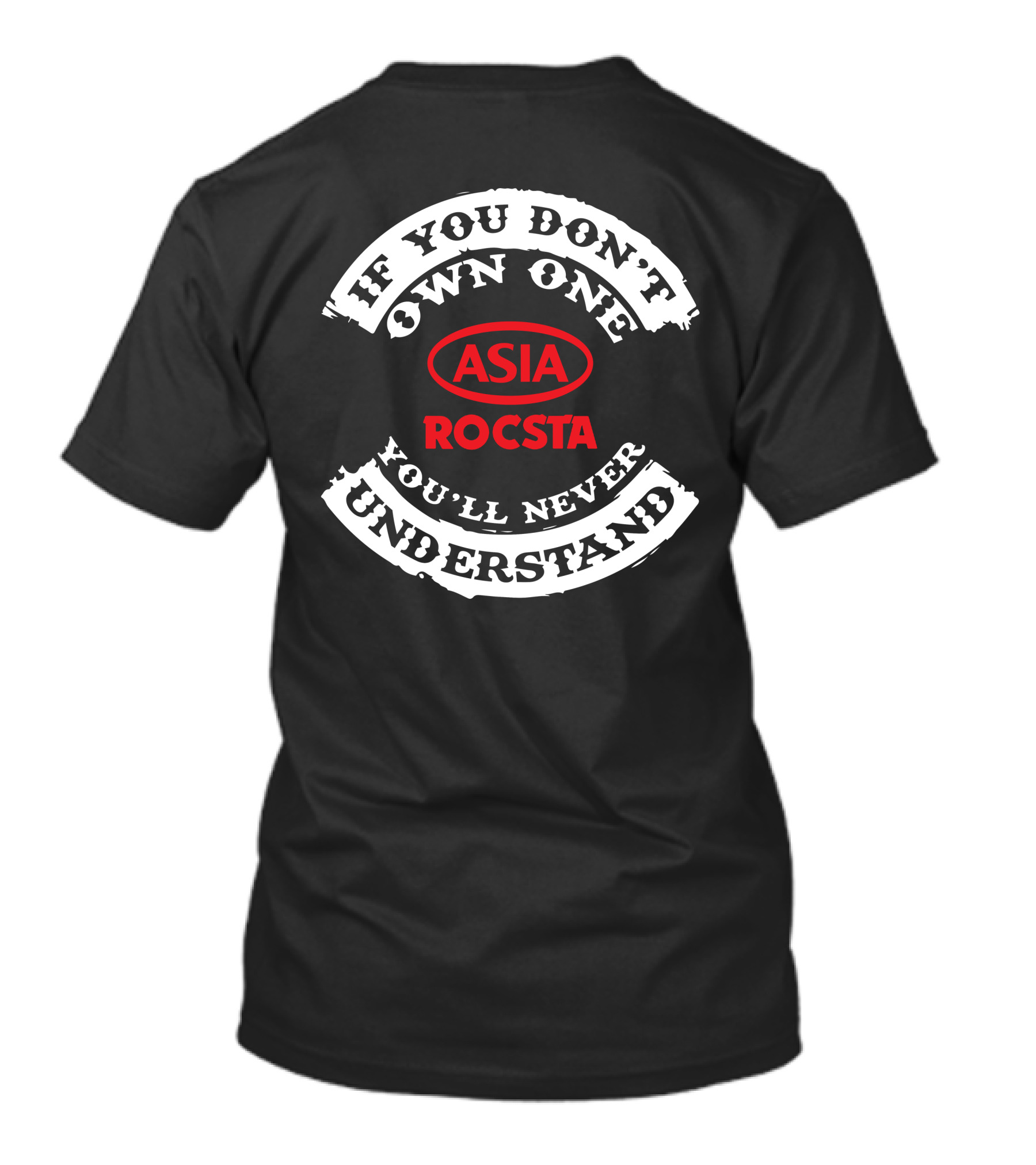 If You Don't Own One Asia Rocsta You'll Never Understand T-Shirt