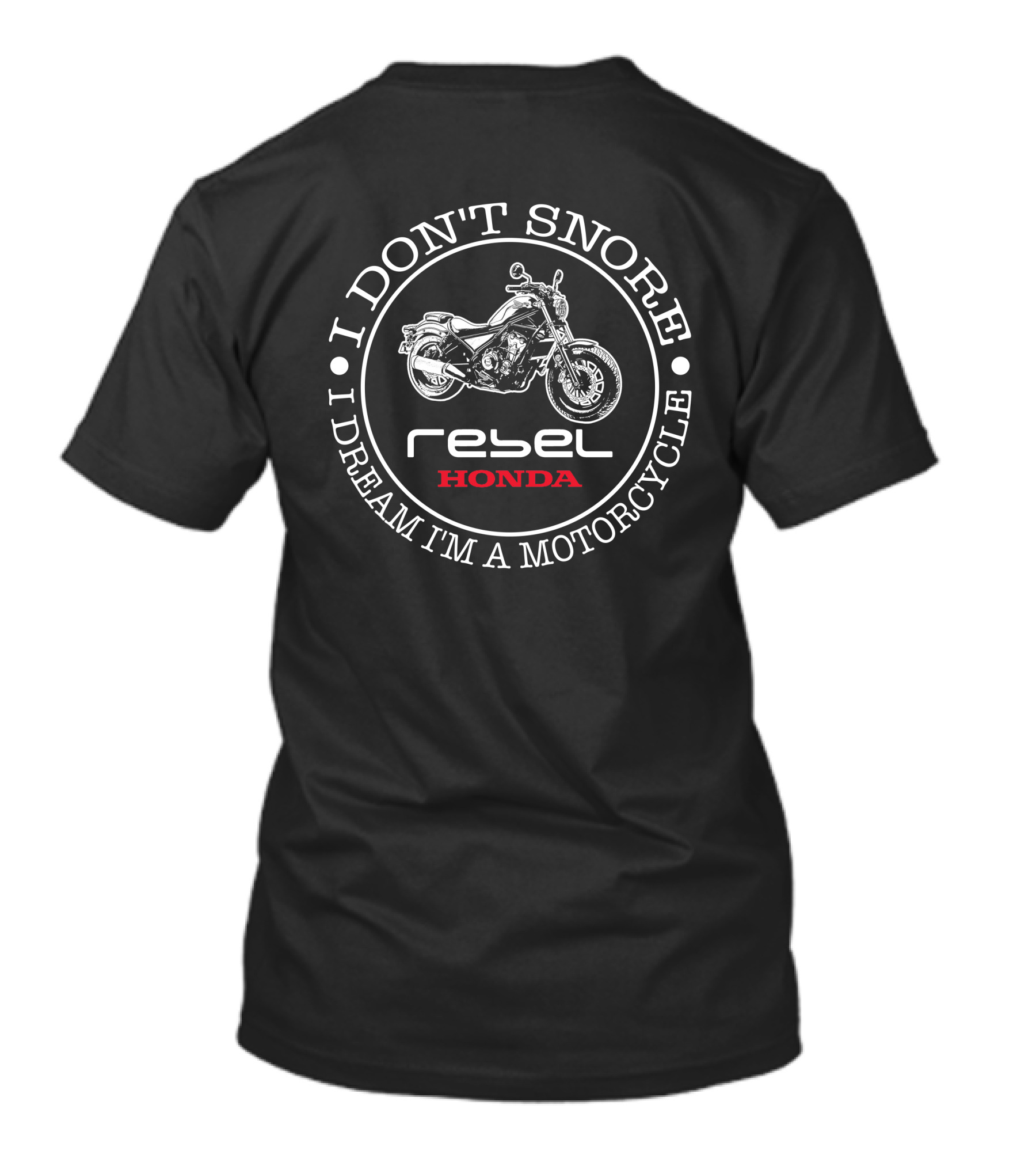 I Don't Snore I Dream I'm A Motorcycle Rebel Honda T-Shirt