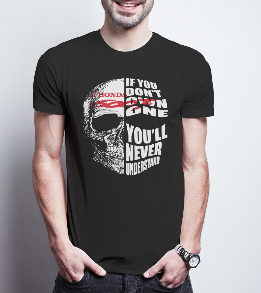 HONDA CBR 600F Skull If You Don't Own One You'll Never Understand T-Shirt