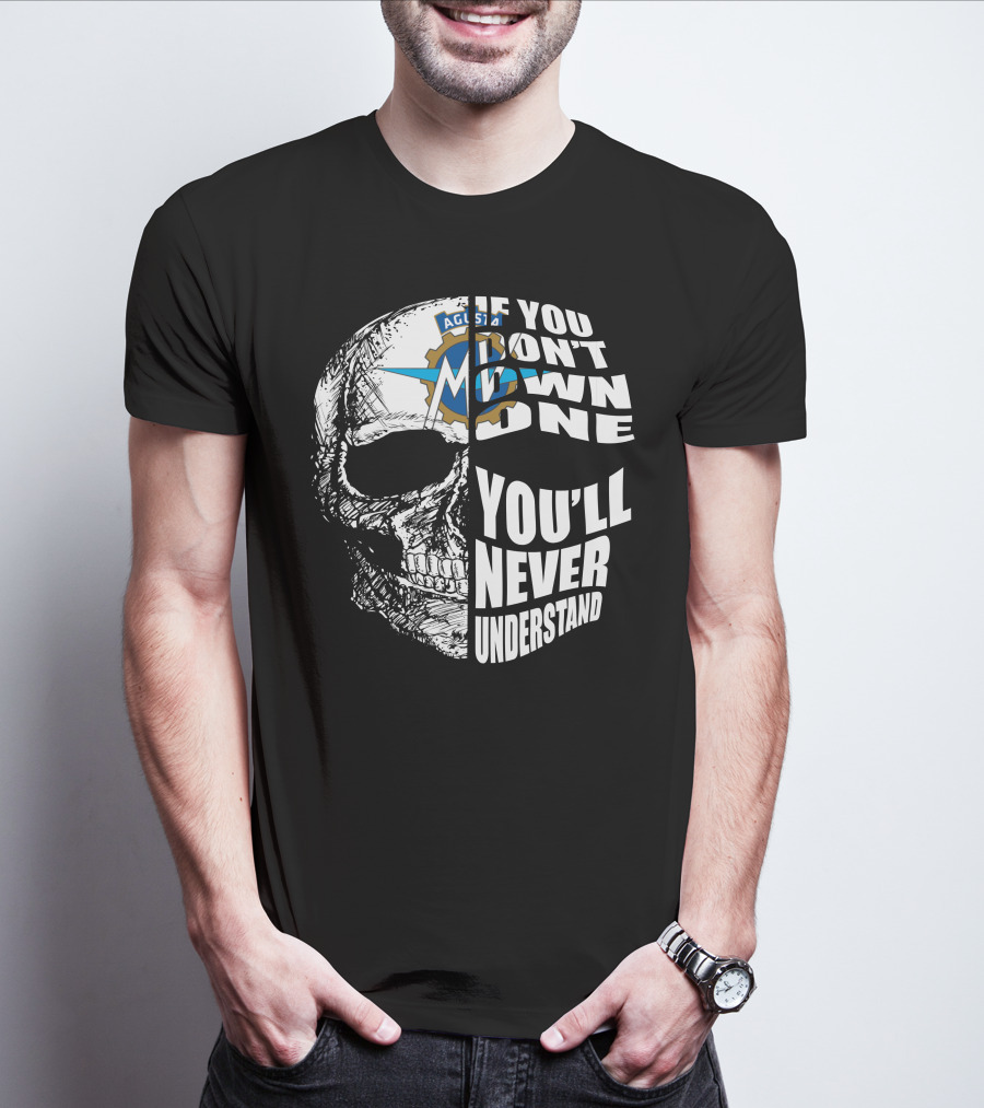 MV Agusta If You Don't Own One You'll Never Understand Skull T-Shirt