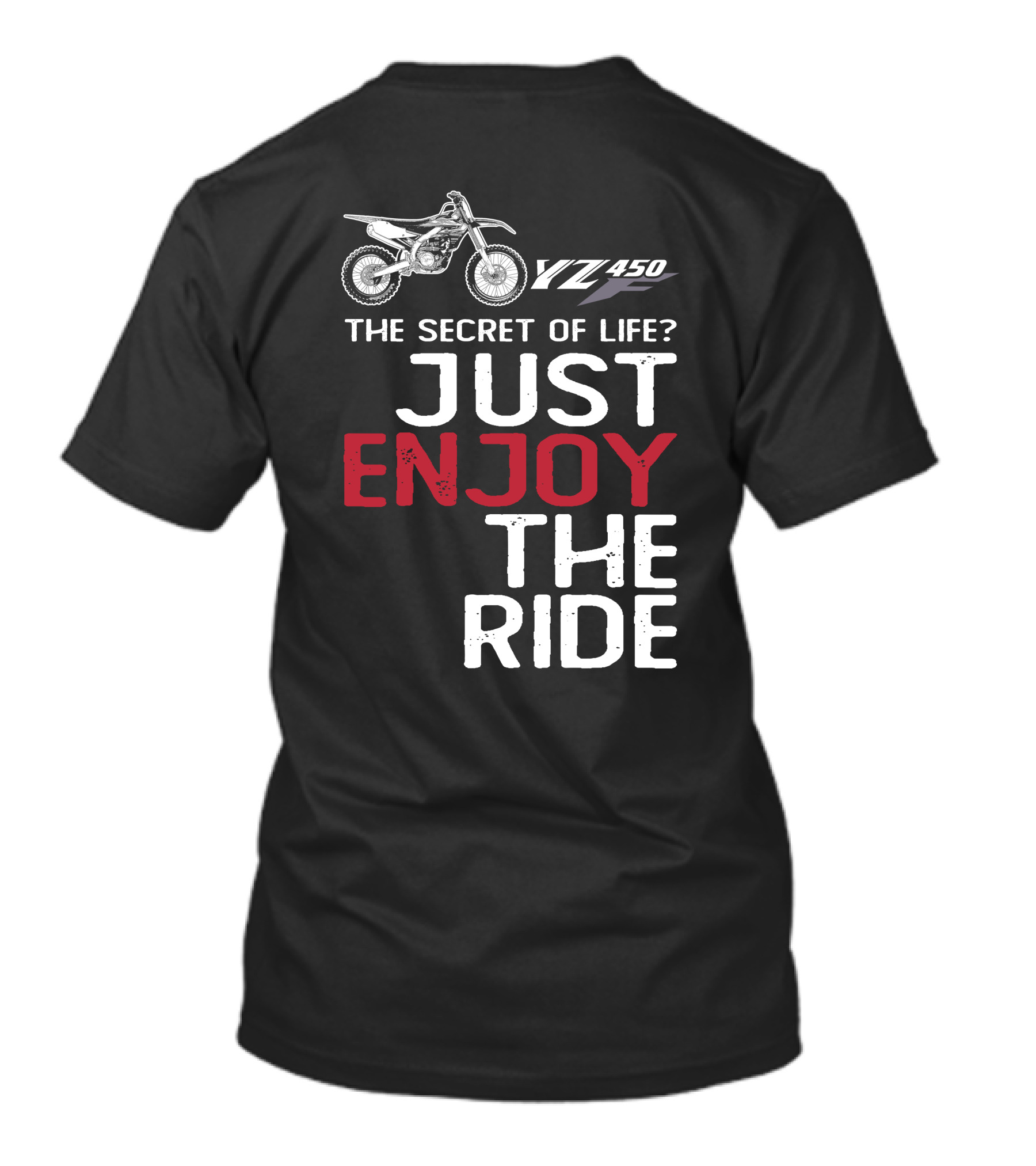 Yamaha YZ 450F The Secret Of Life Just Enjoy The Ride T-Shirt