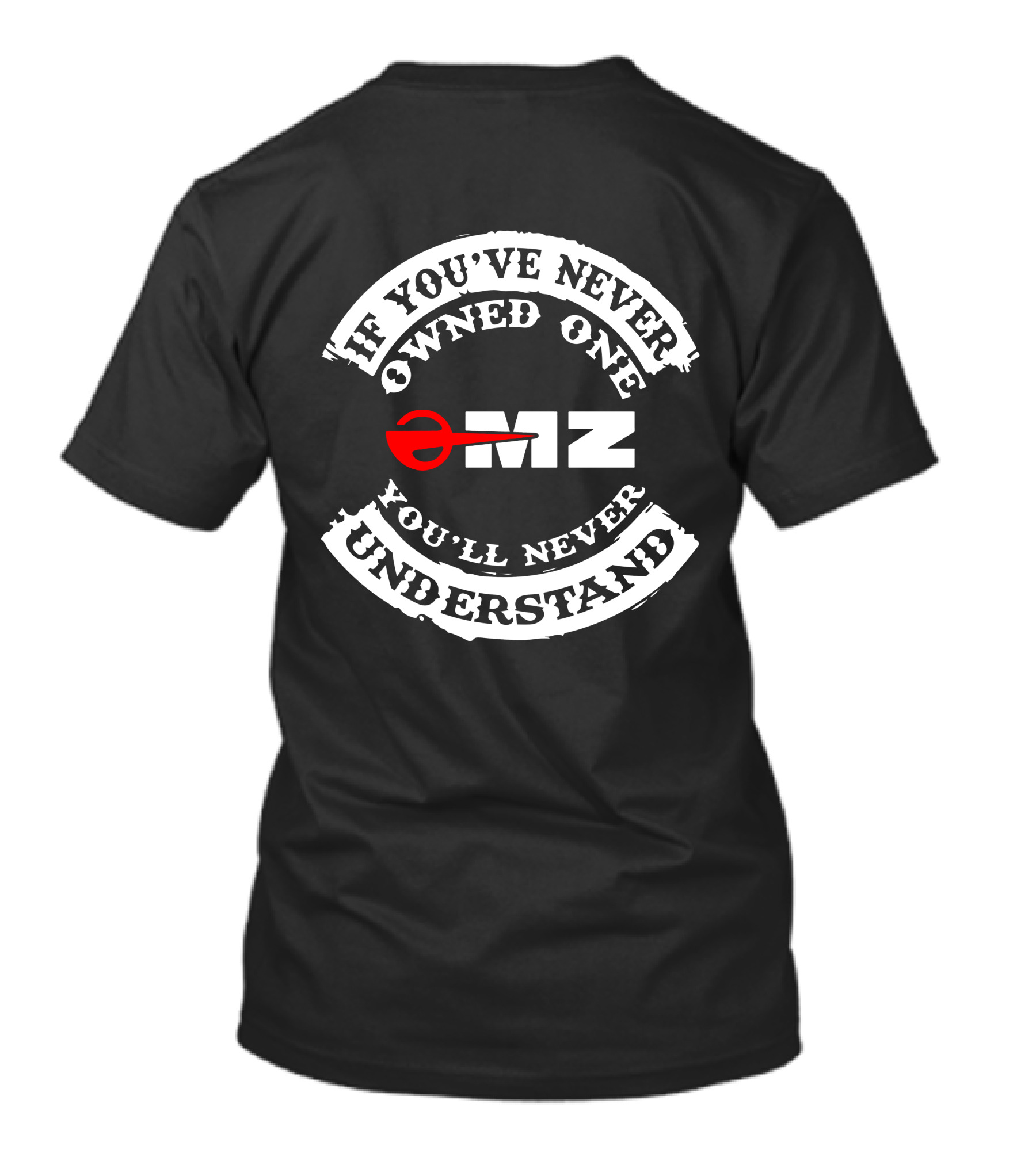 MZ Motorcycles If You've Never Owned One You'll Never Understand T-Shirt