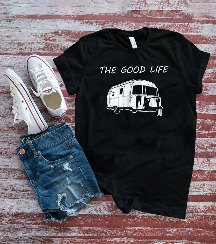 The Good Life Airstream Caravel 20FB Camper Trailer Adventure T-Shirt
