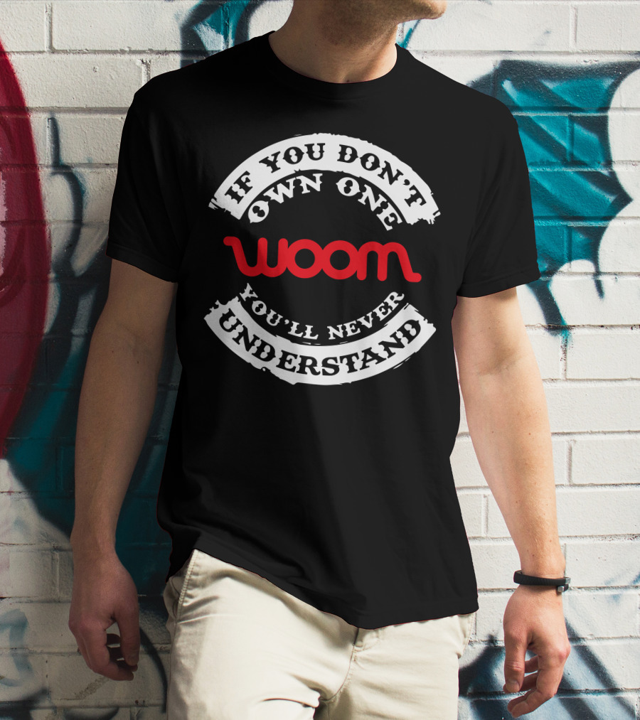 If You Don't Own One You'll Never Understand Woom Bike T-Shirt