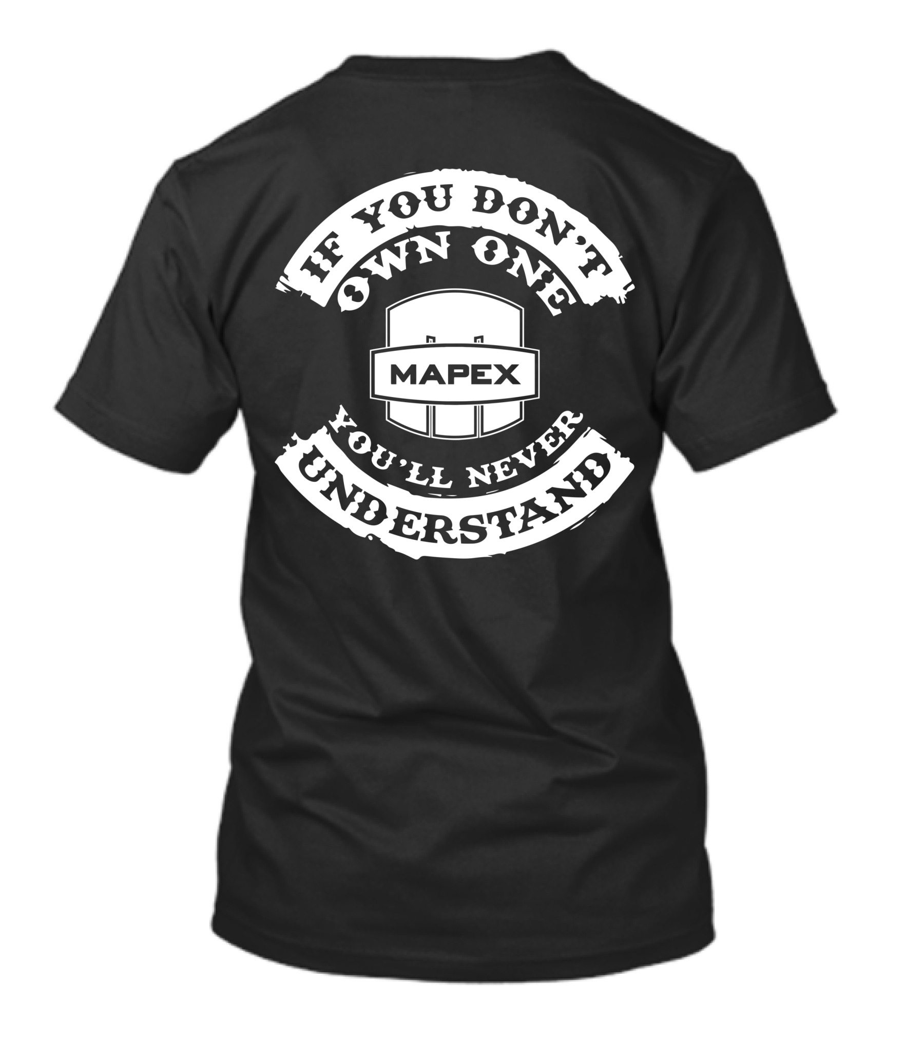 Mapex Drums If You Don't Own One You'll Never Understand T-Shirt