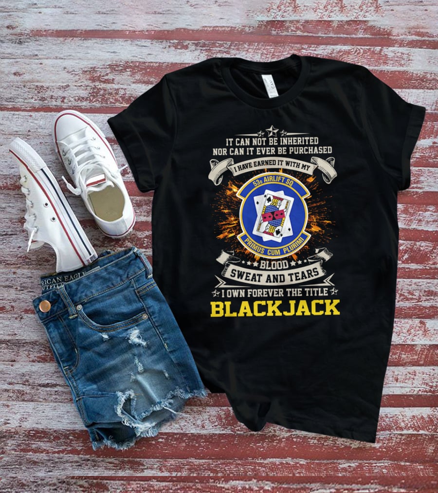 53rd Airlift Squadron Blackjack Primus Cum Plurimi Blood Sweat And Tears T-Shirt