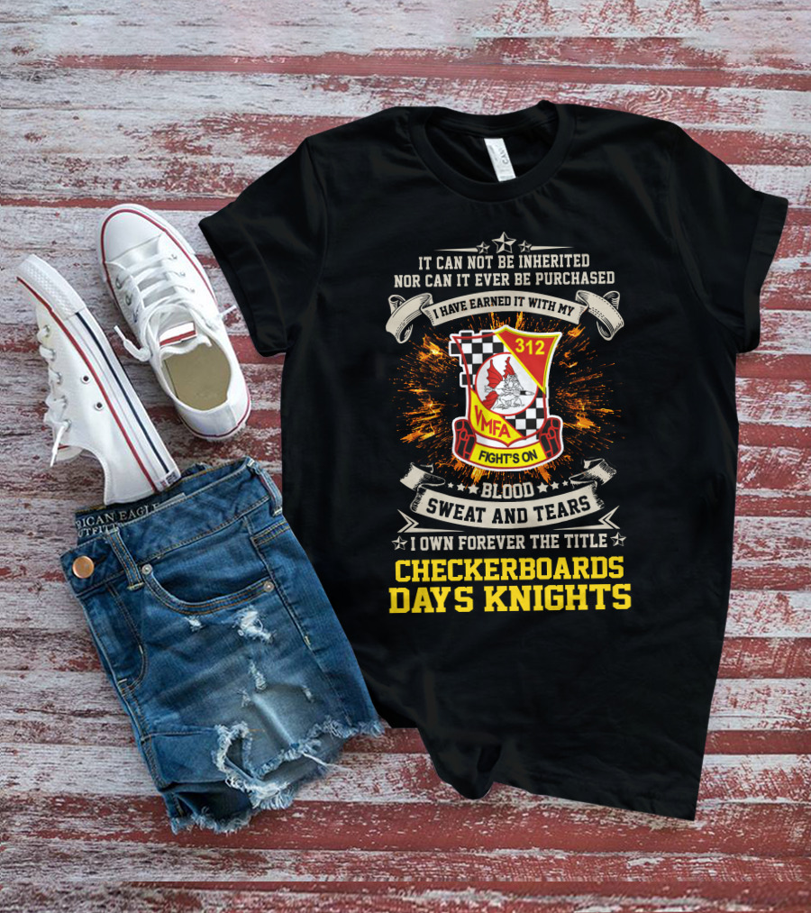 VMFA 312 Fight's On Blood Sweat And Tears Checkerboards Days Knights T-Shirt