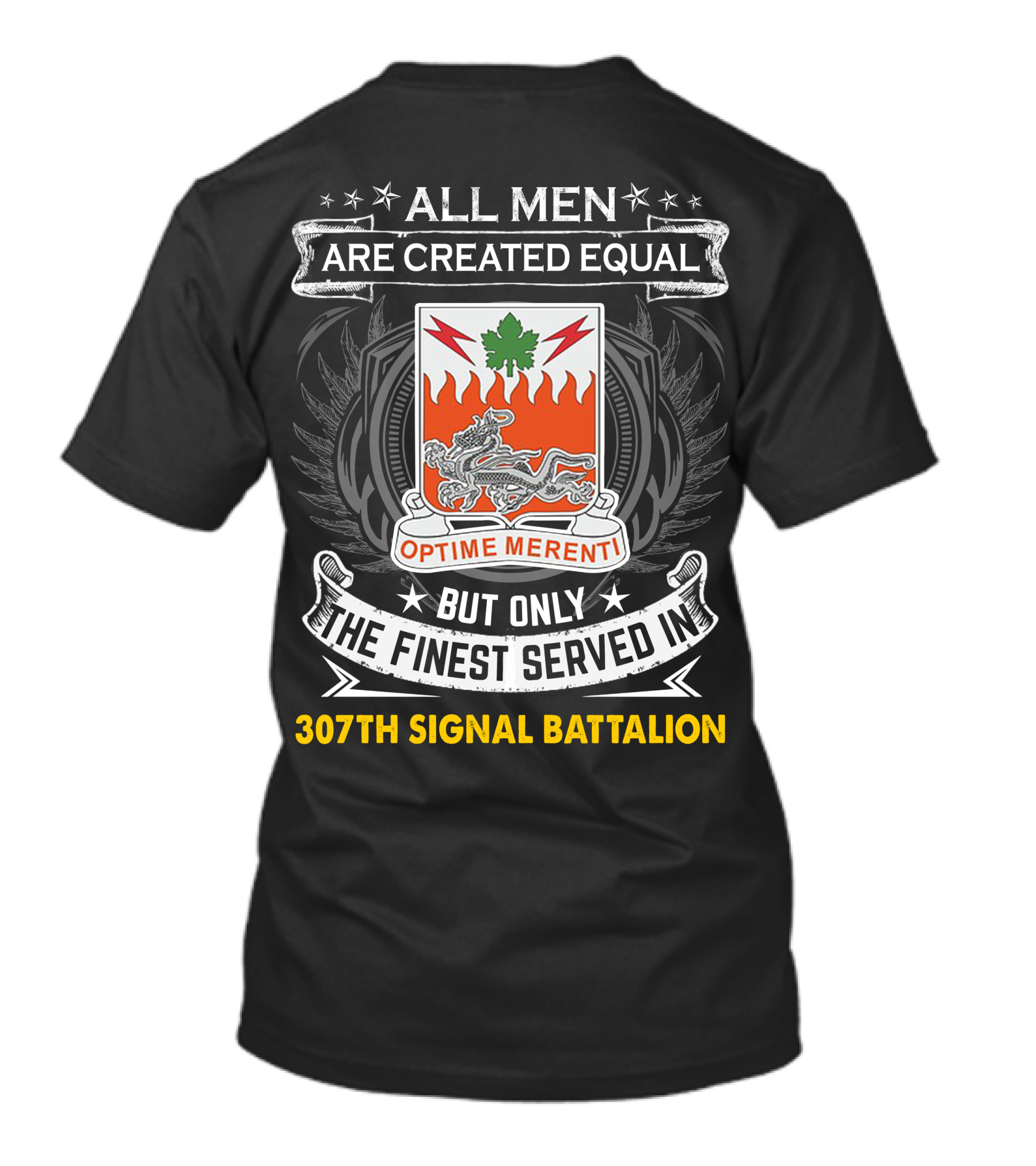 All Men Are Created Equal But Only The Finest Served In 307Th Signal Battalion T-Shirt