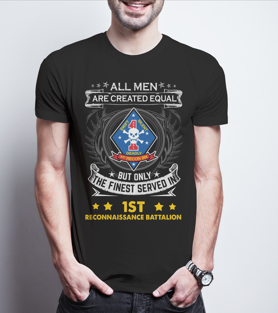 All Men Are Created Equal But Only The Finest Served In 1st Reconnaissance Battalion Swift Silent Deadly T-Shirt