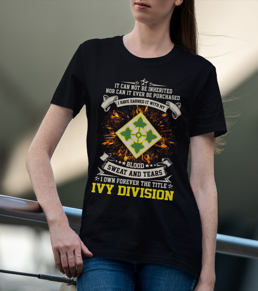 Ivy Division 4Th Infantry Blood Sweat And Tears Earned Title Forever T-Shirt
