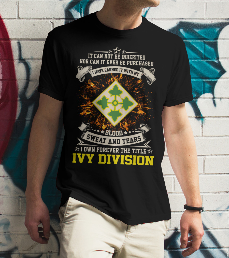 Ivy Division 4Th Infantry Blood Sweat And Tears Earned Title Forever T-Shirt