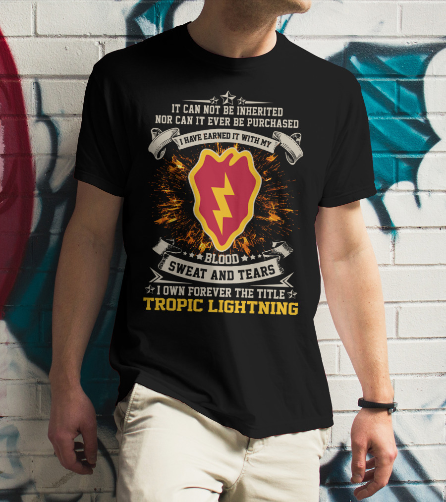 25Th Infantry Division Tropic Lightning Blood Sweat And Tears Earned Title T-Shirt