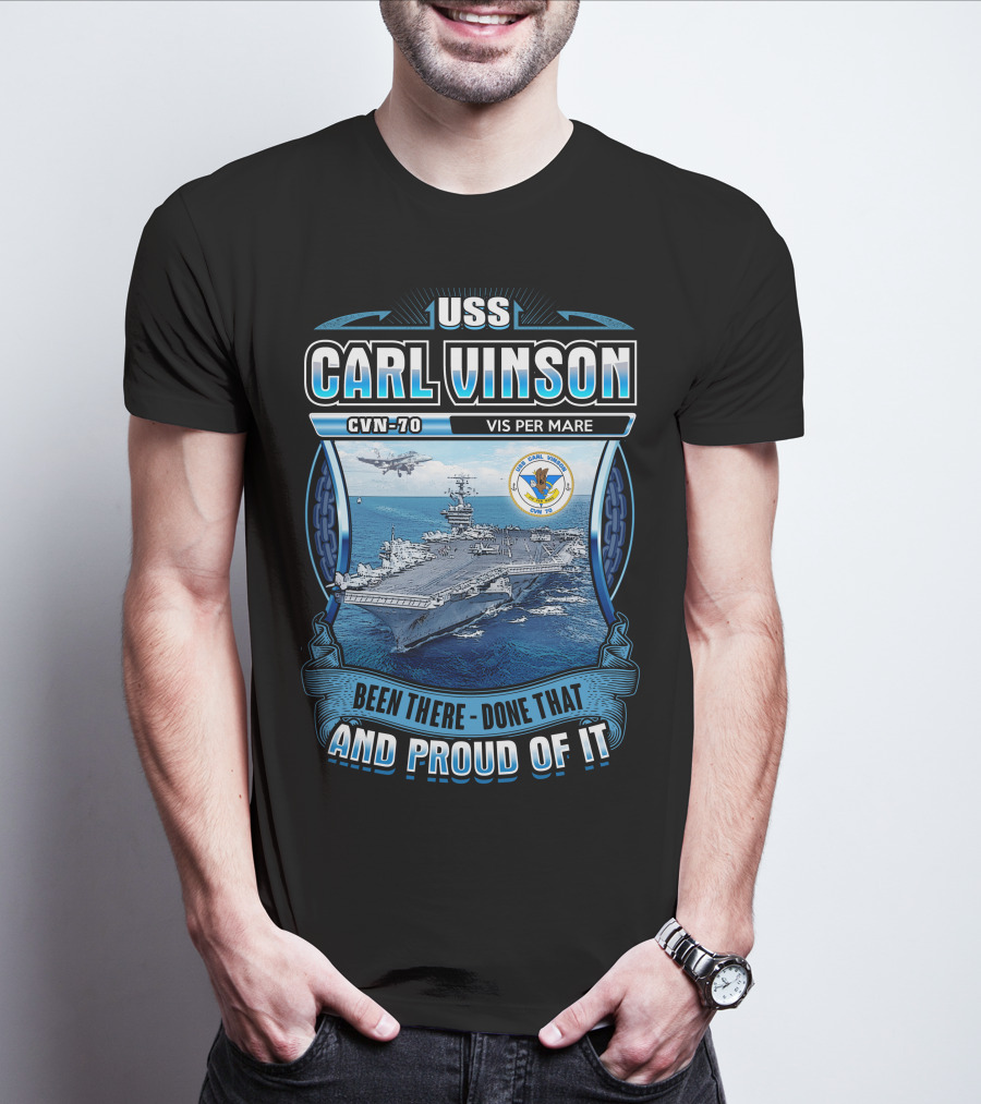Uss Carl Vinson Cvn-70 Vis Per Mare Been There Done That And Proud Of It T-Shirt