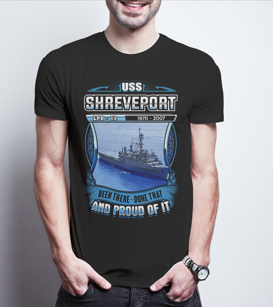 Uss Shreveport Lpd-12 1970-2007 Been There Done That And Proud Of It T-Shirt