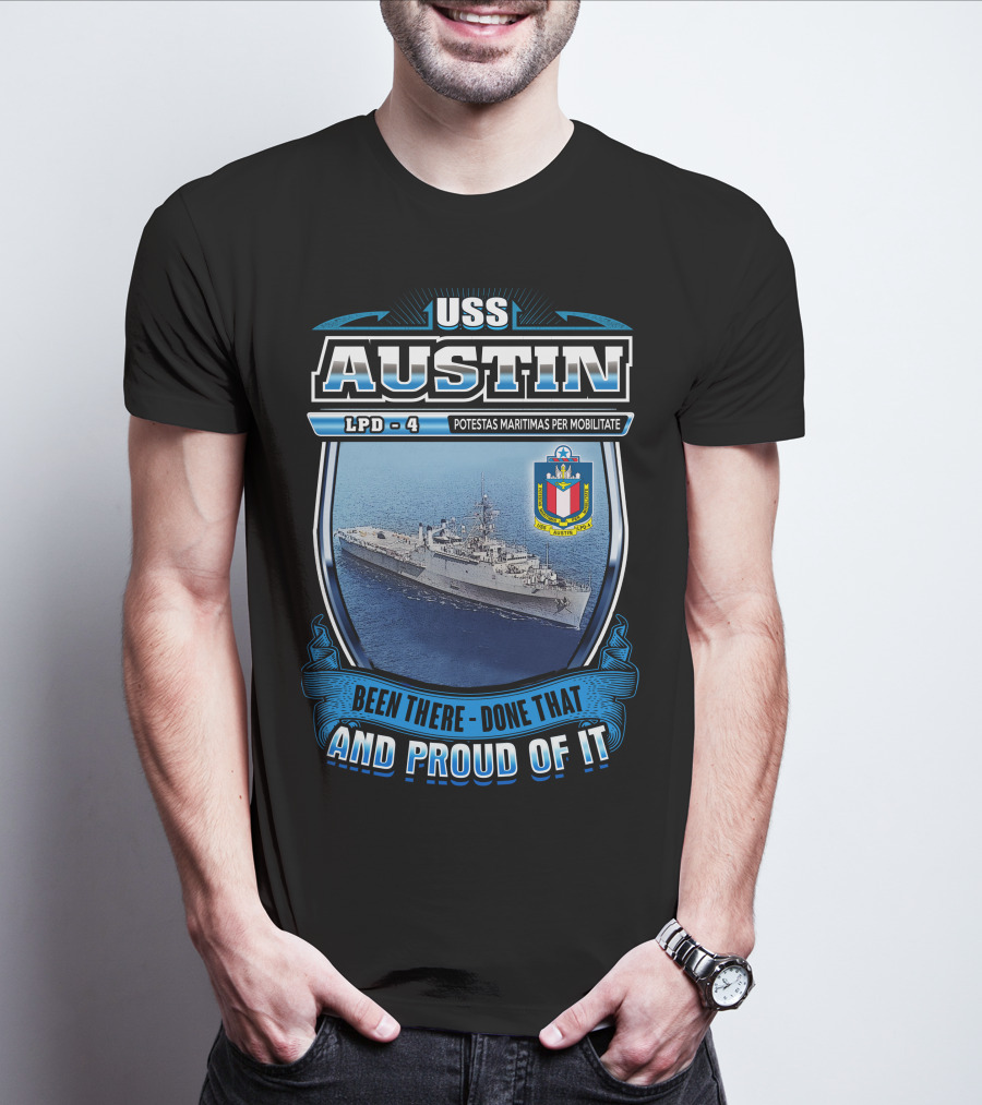 Uss Austin Lpd-4 Potestas Maritimas Per Mobilitate Been There Done That And Proud Of It T-Shirt