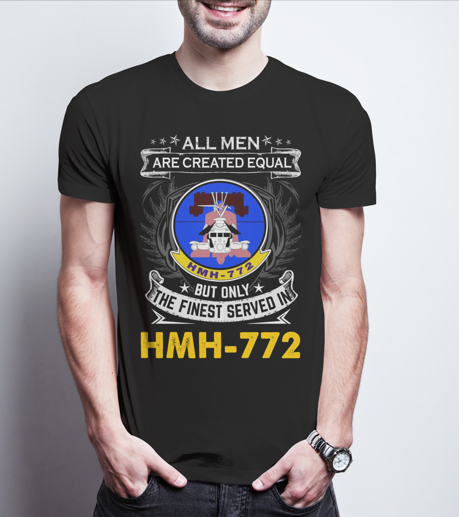 All Men Are Created Equal But Only The Finest Served In Hmh-772 T-Shirt