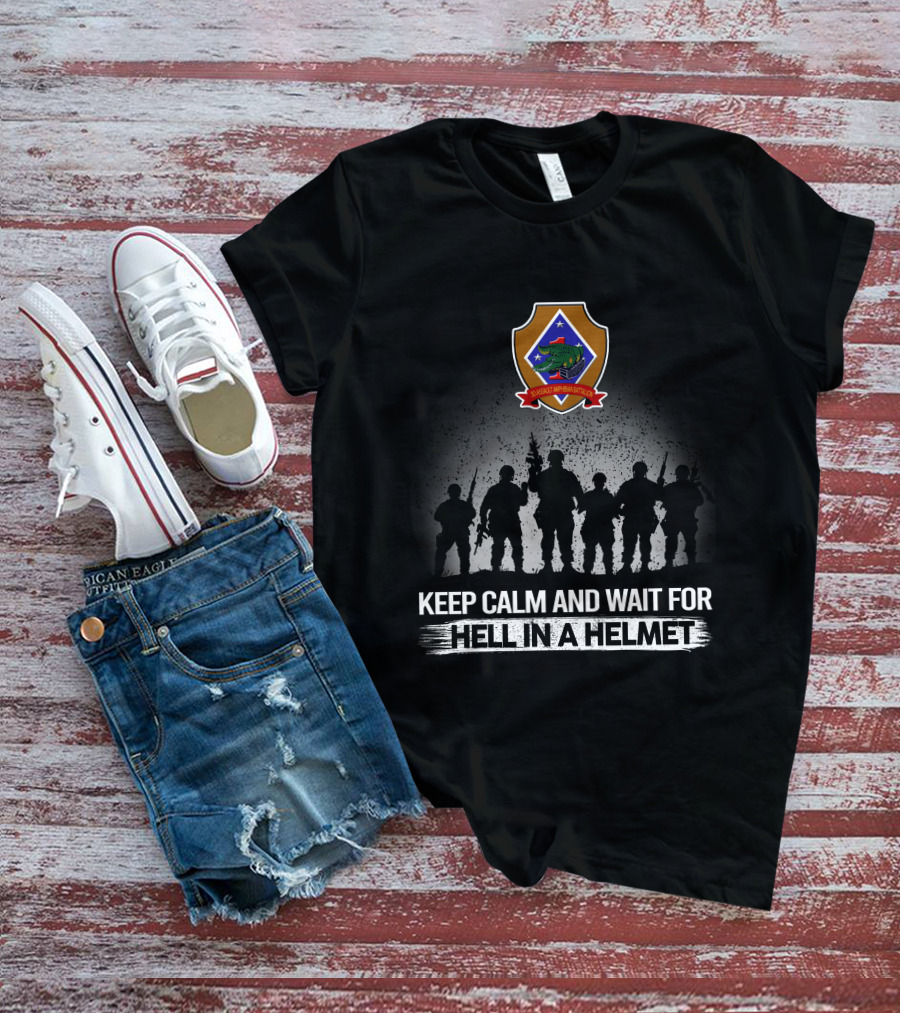 3Rd Assault Amphibian Battalion Keep Calm And Wait For Hell In A Helmet T-Shirt