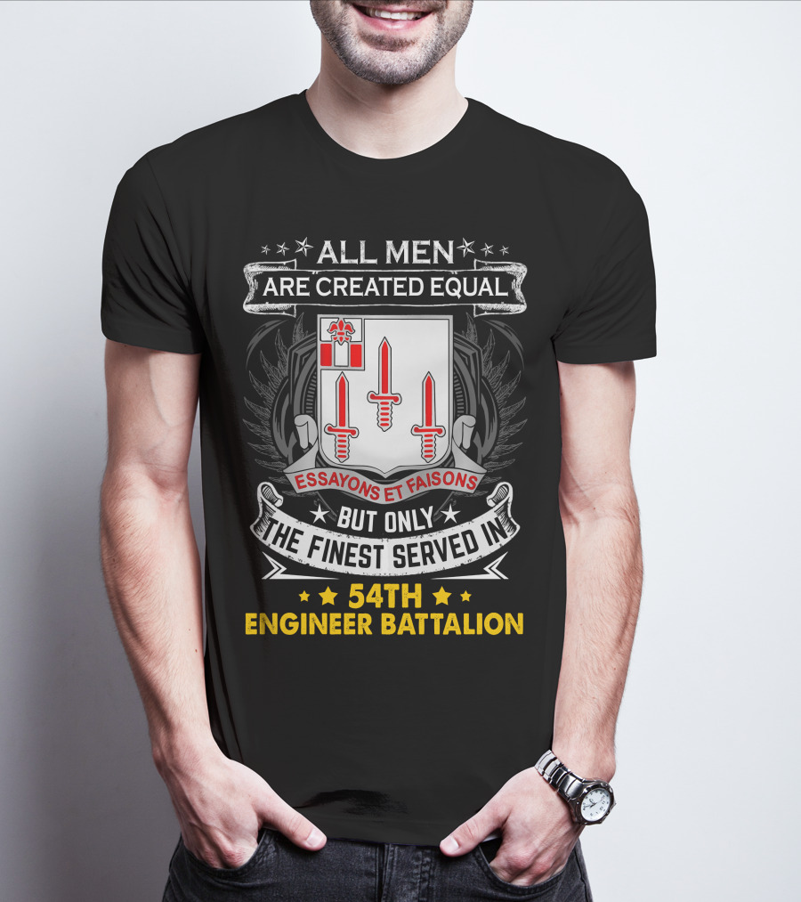 All Men Are Created Equal But Only The Finest Served In 54Th Engineer Battalion Essayons Et Faisons Three Red Swords T-Shirt