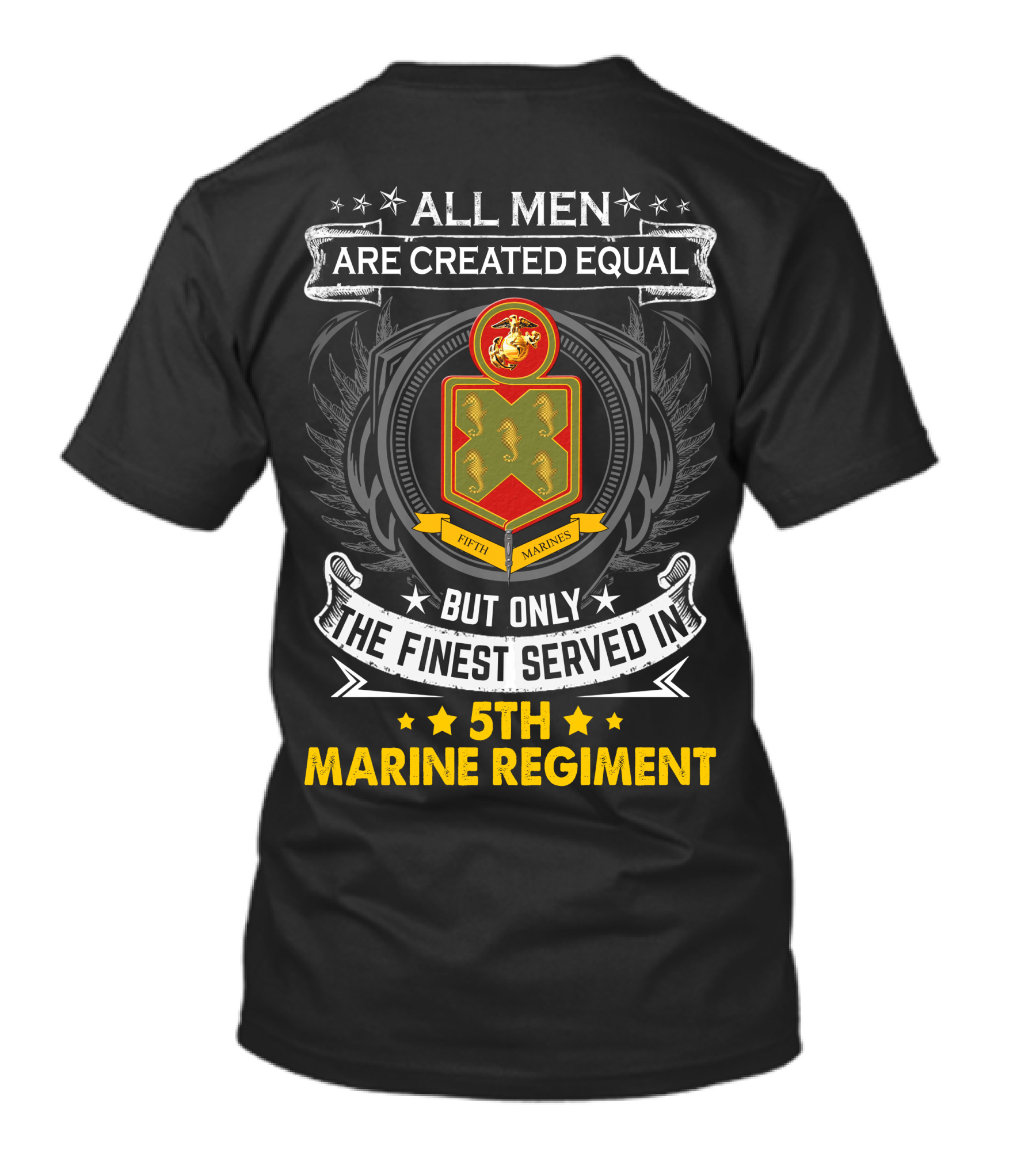 All Men Are Created Equal But Only The Finest Served In 5Th Marine Regiment Fifth Marines T-Shirt