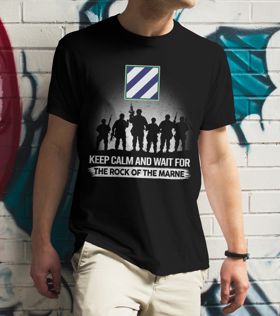 Keep Calm And Wait For The Rock Of The Marne 3Rd Infantry Division T-Shirt