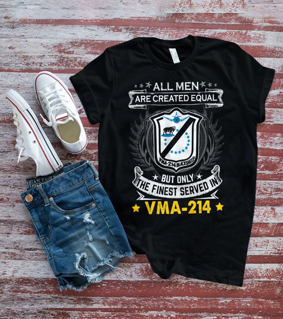 All Men Are Created Equal But Only The Finest Served In Vma-214 Blacksheep T-Shirt