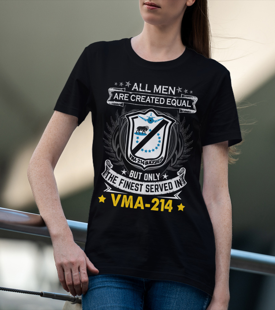 All Men Are Created Equal But Only The Finest Served In Vma-214 Blacksheep T-Shirt