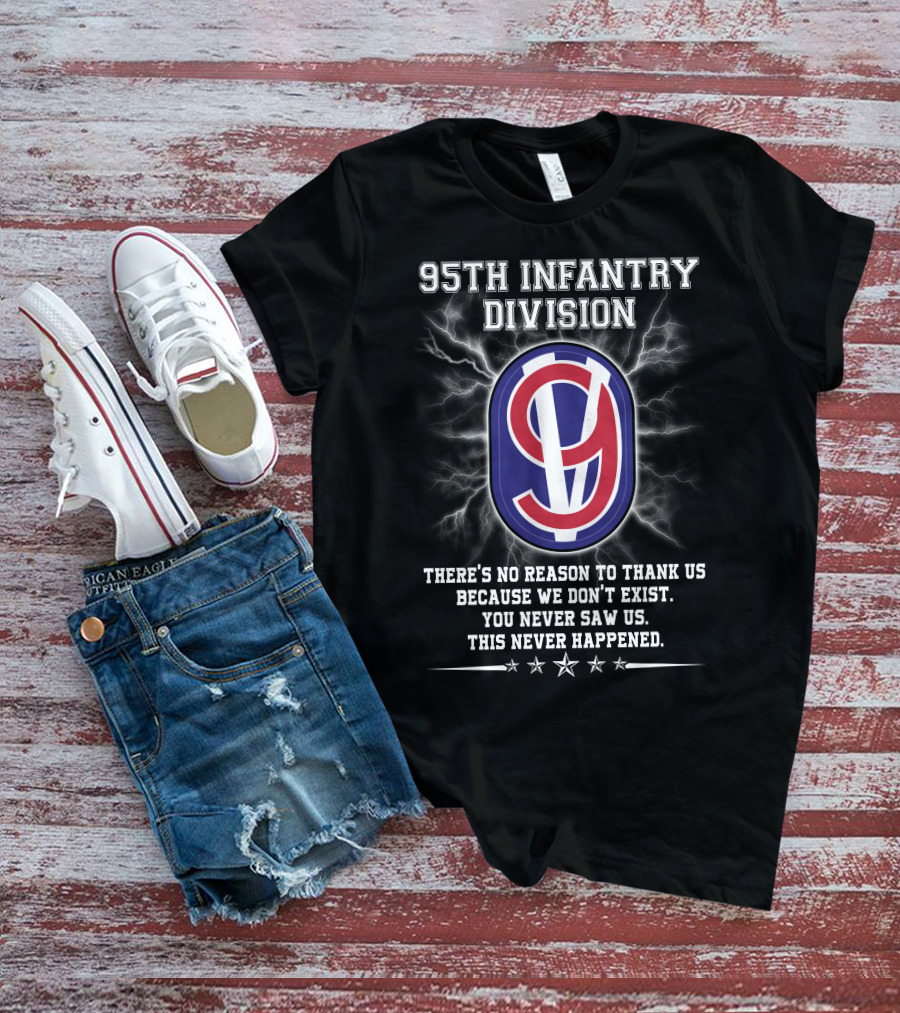 95Th Infantry Division Invisible Heroes Never Saw Us This Never Happened T-Shirt