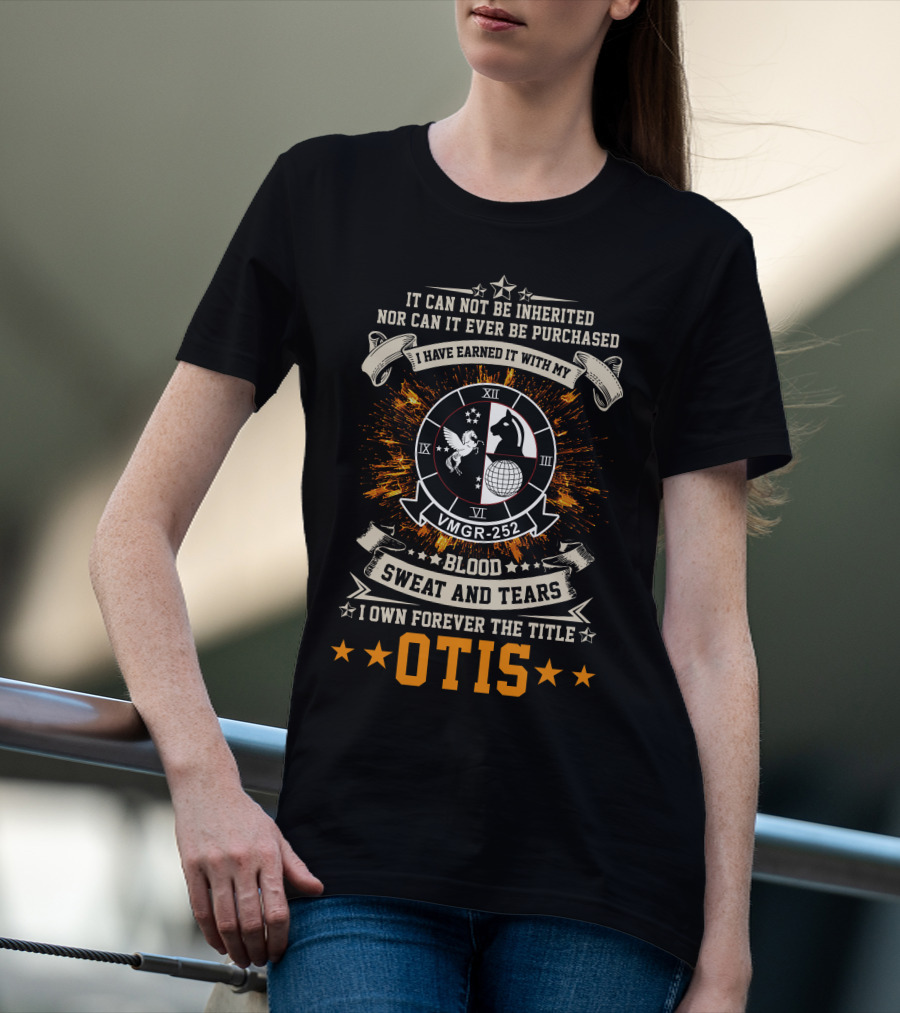 It Can Not Be Inherited Vmgr-252 Blood Sweat And Tears I Own Forever The Title Otis T-Shirt