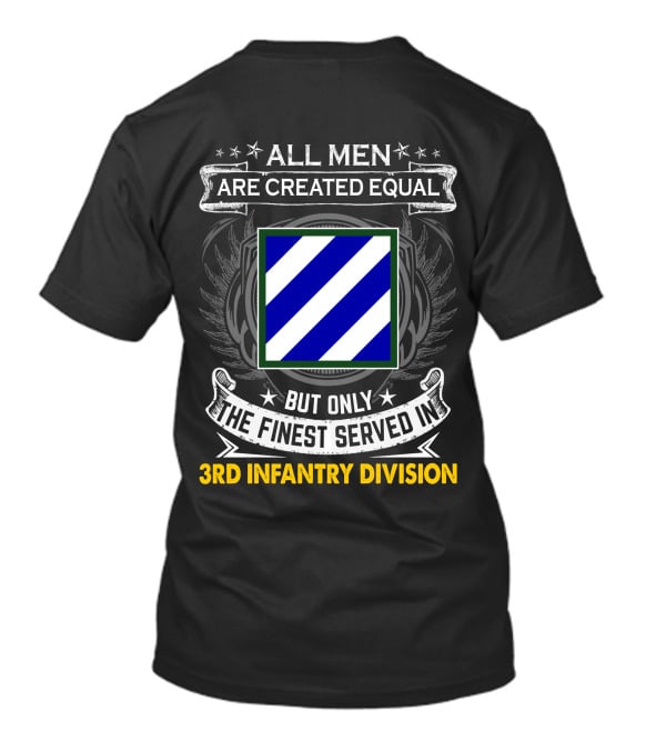 All Men Are Created Equal But Only The Finest Served In 3Rd Infantry Division T-Shirt