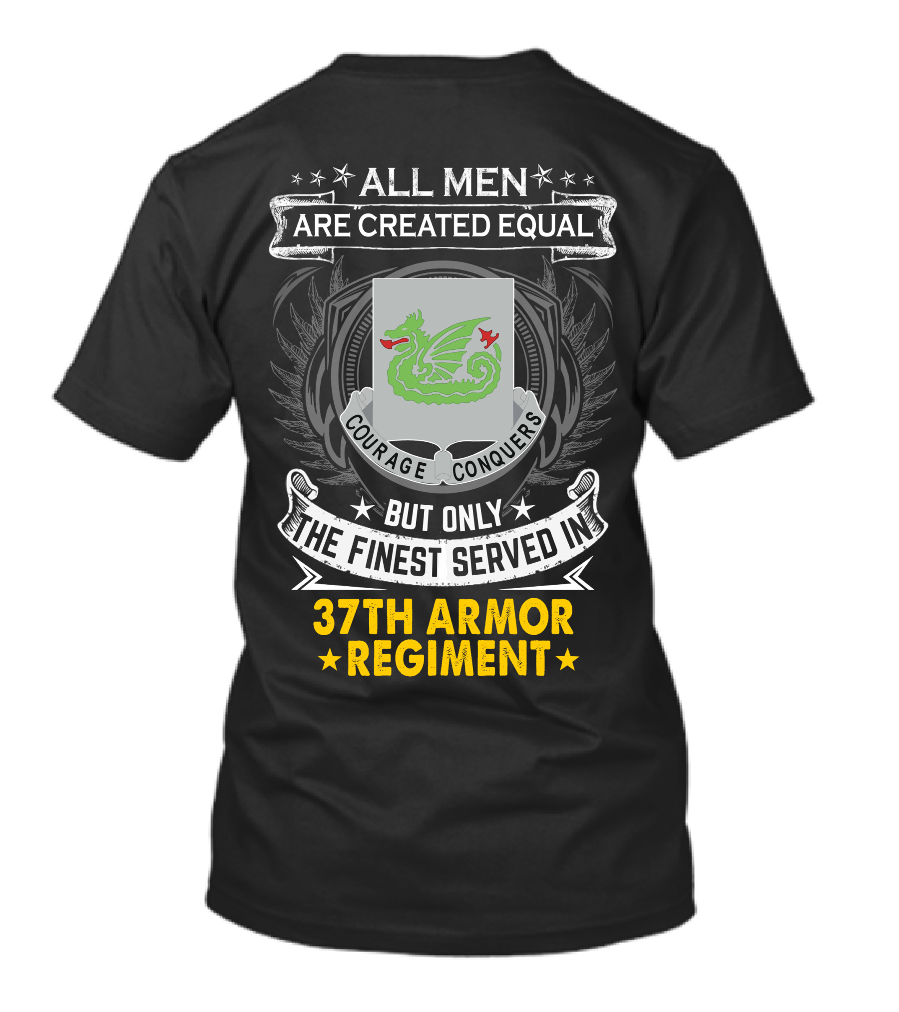 All Men Are Created Equal Courage Conquers But Only The Finest Served In 37th Armor Regiment T-Shirt