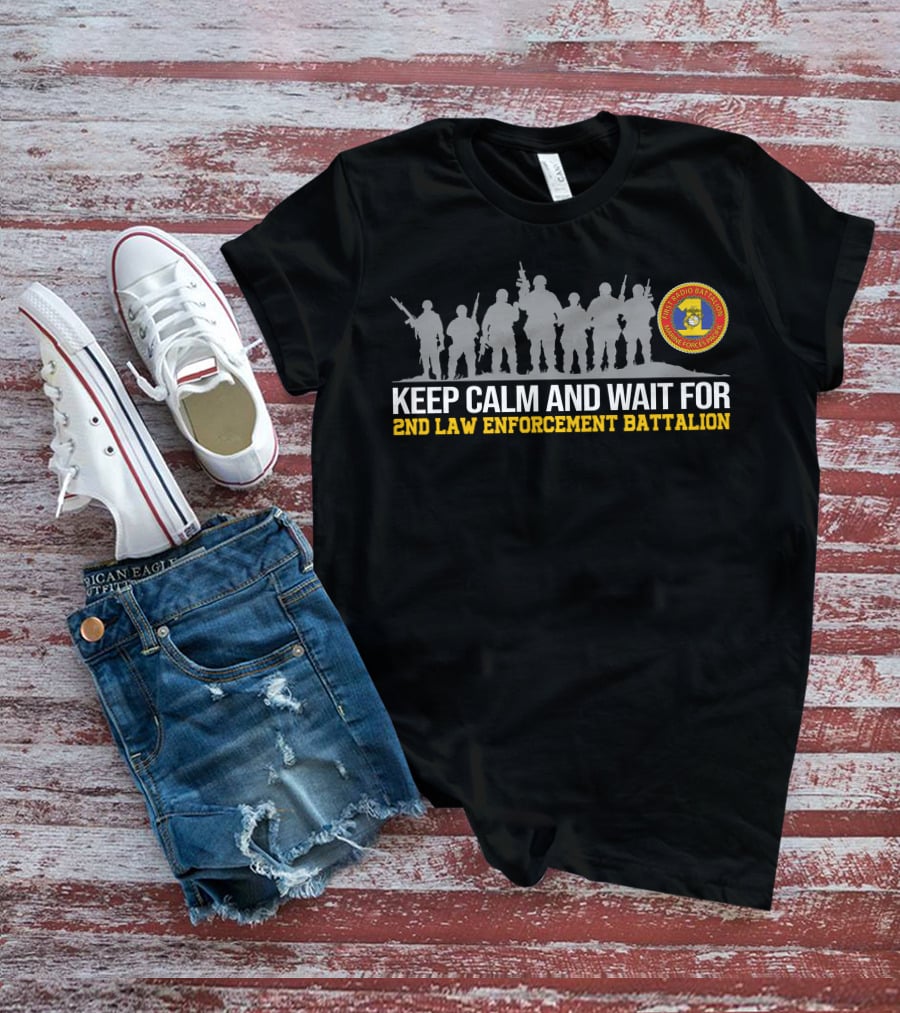 Keep Calm And Wait For 2Nd Law Enforcement Battalion Silhouette And Badge T-Shirt