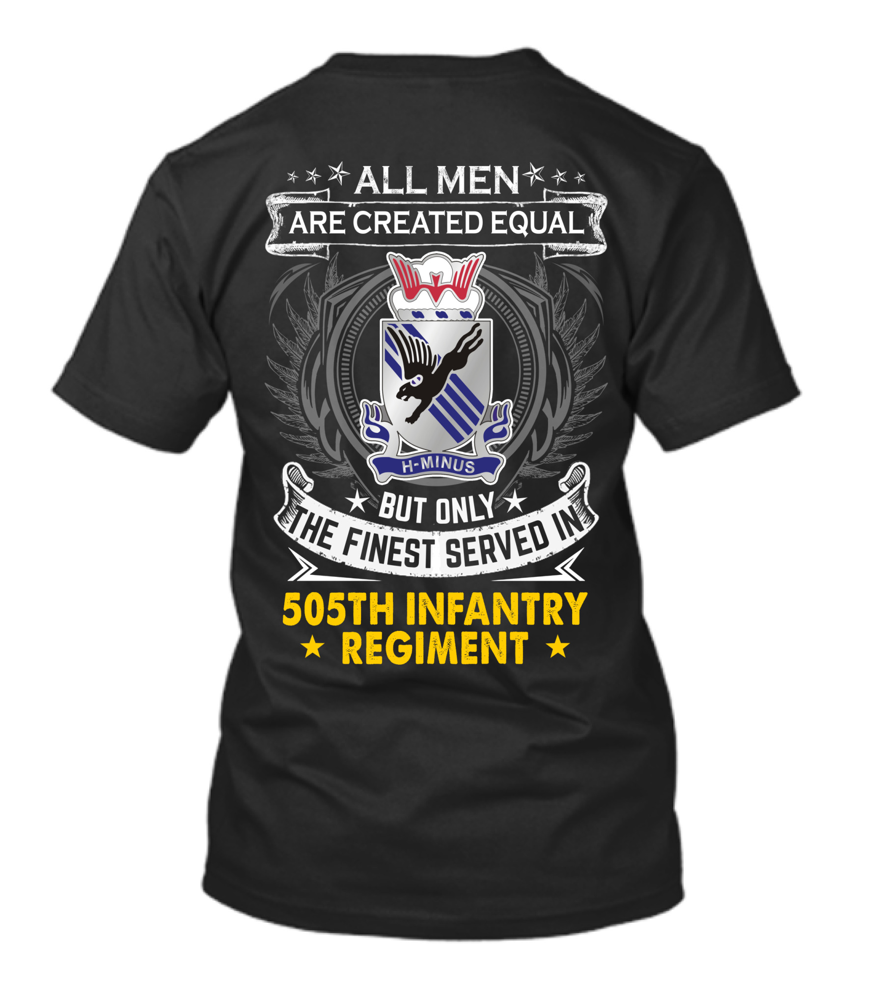 All Men Are Created Equal But Only The Finest Served In 505Th Infantry Regiment H-Minus T-Shirt