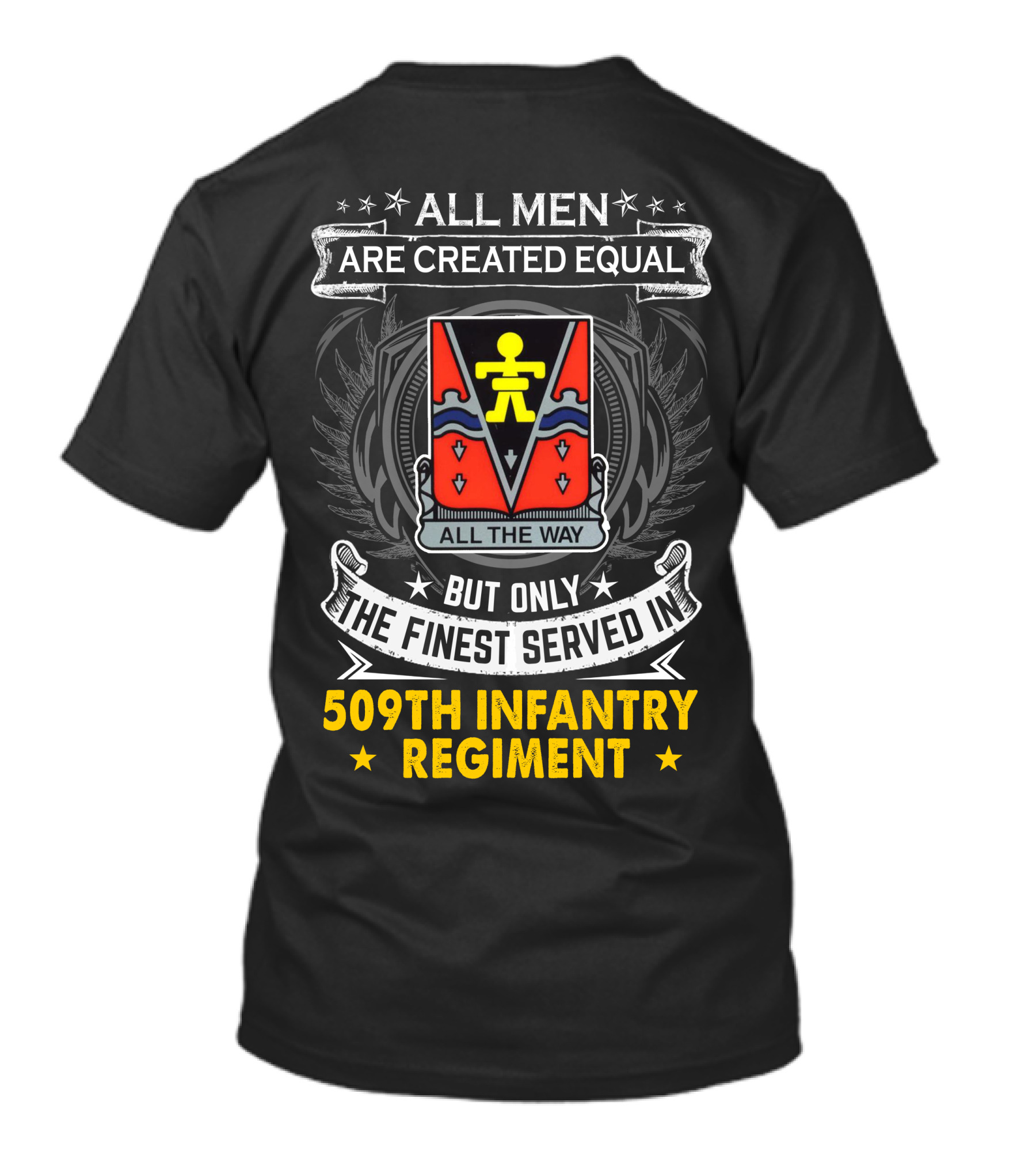 All Men Are Created Equal But Only The Finest Served In 509Th Infantry Regiment All The Way T-Shirt