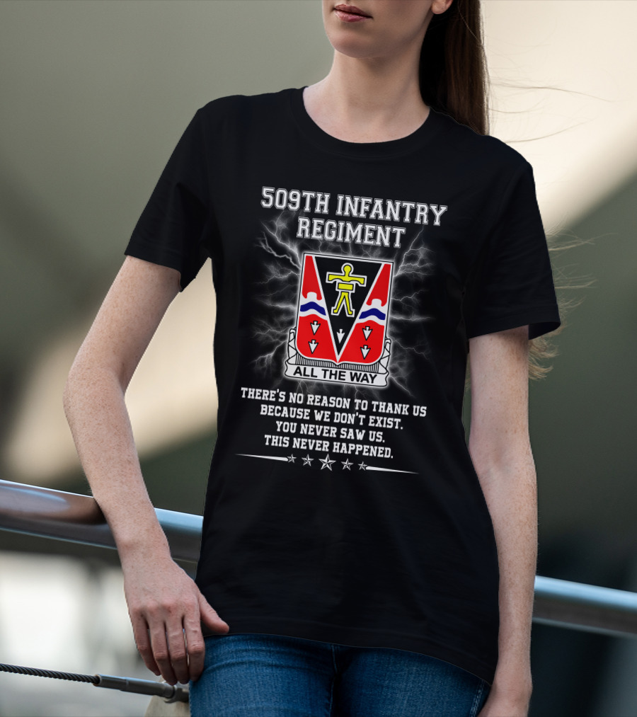 509Th Infantry Regiment All The Way Motto No Reason To Thank Us Because We Don't Exist T-Shirt