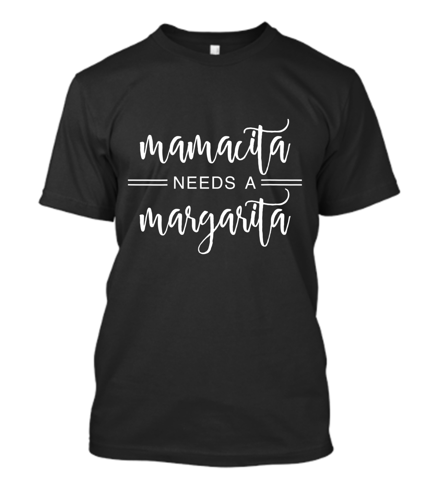 Mamacita Needs A Margarita Fun And Sassy Quote For Cocktail Lovers T-Shirt