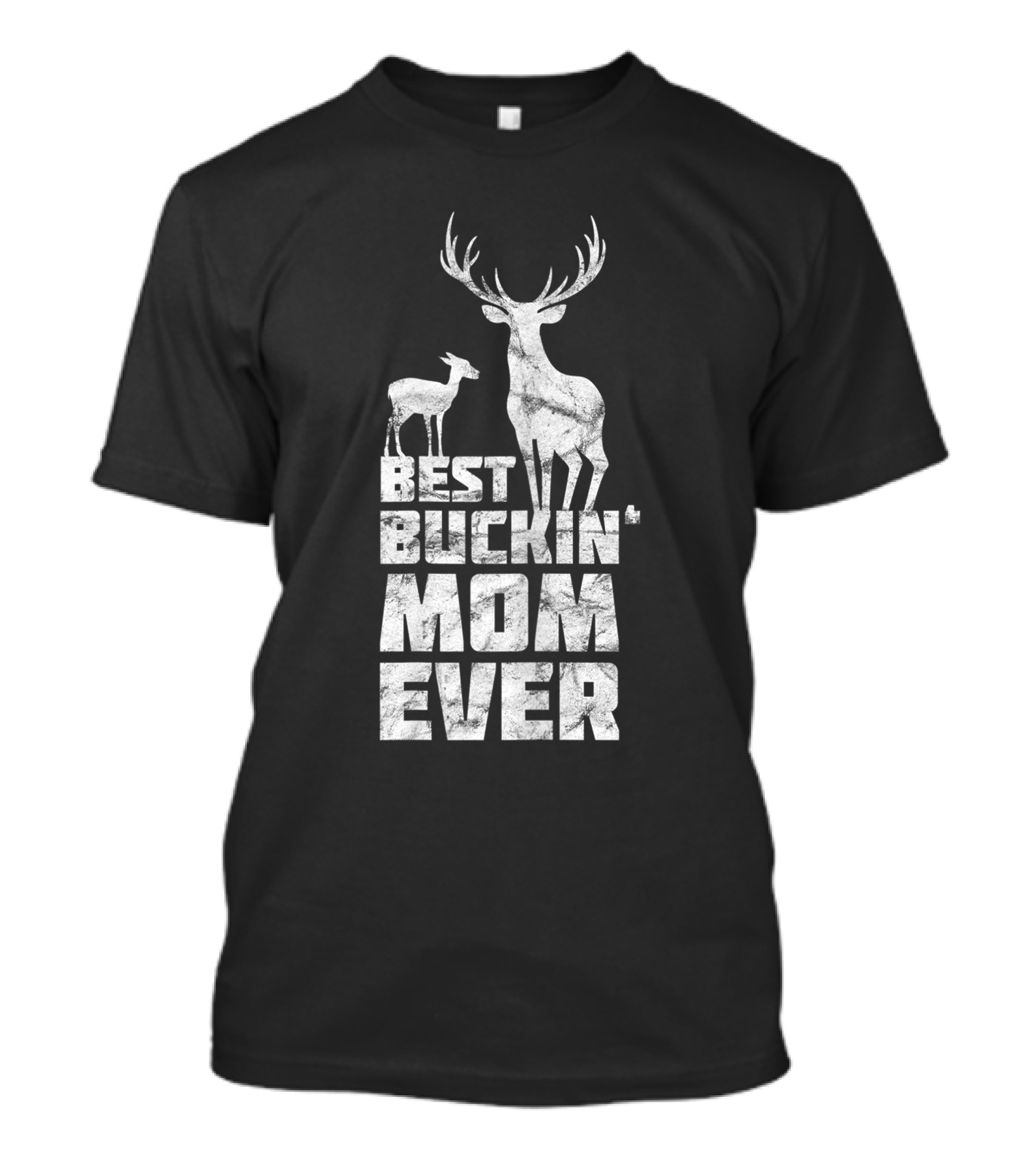Best Buckin' Mom Ever Deer Buck Hunting Bucking Mother T-Shirt