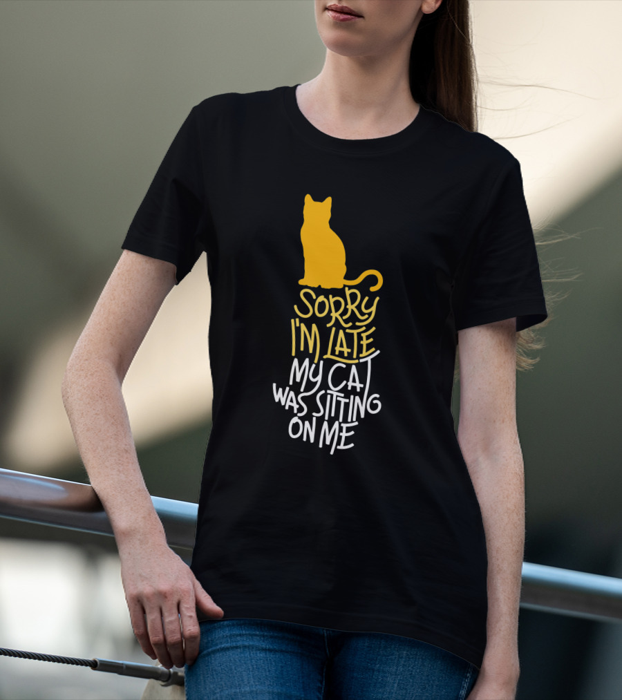Sorry I'm Late My Cat Was Sitting On Me Silhouette Kitty Outline T-Shirt