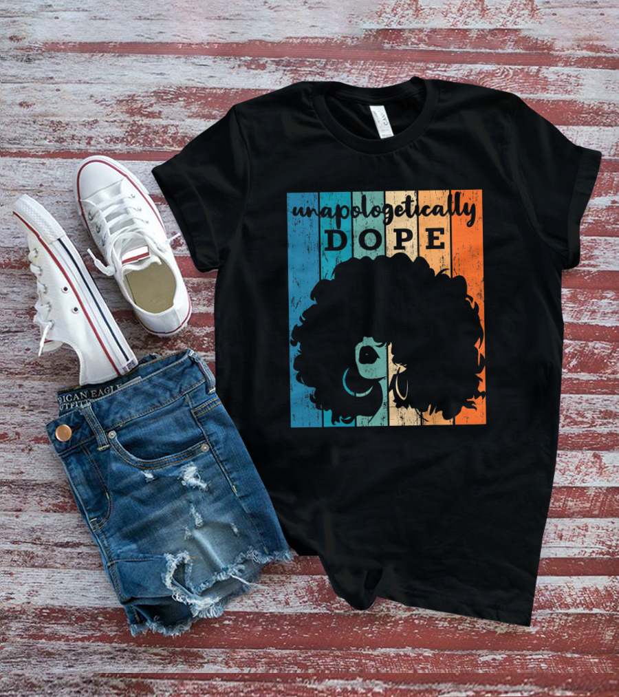 Unapologetically Dope Afro African American Black Women BAE Retro T-Shirt