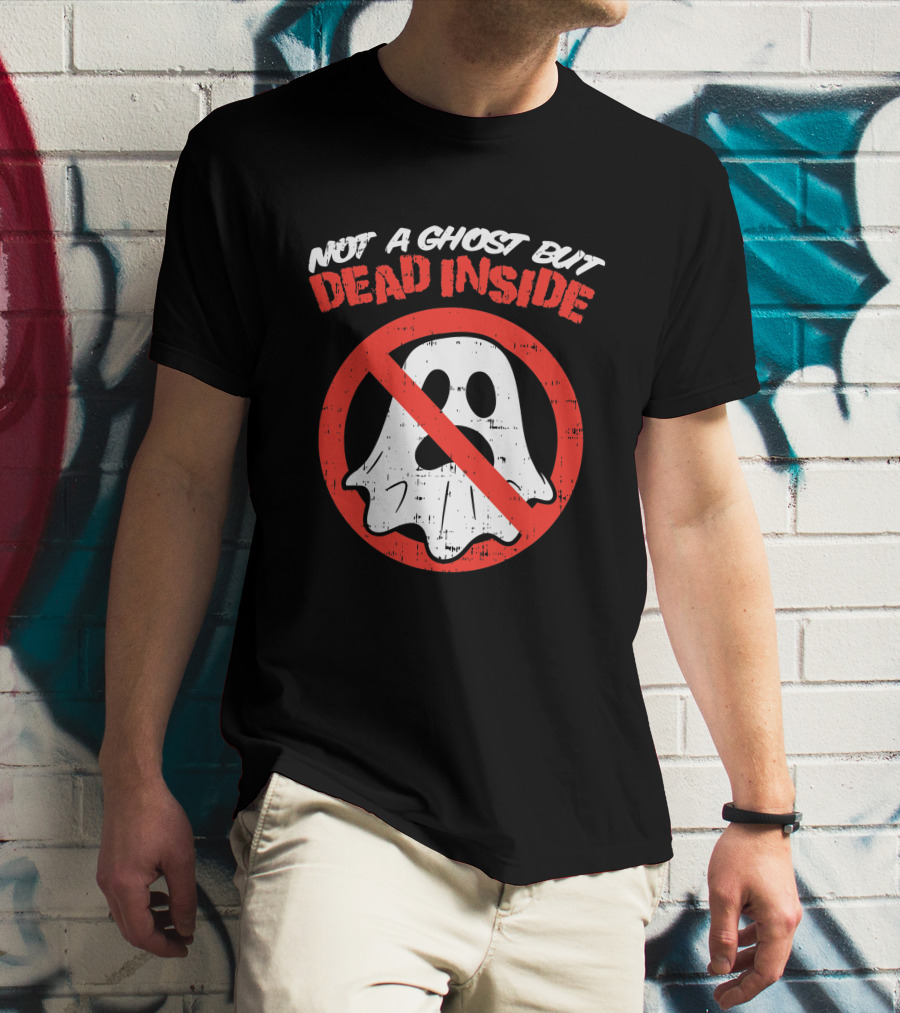 Not A Ghost But Dead Inside Funny Saying Halloween Ghostbusters T-Shirt