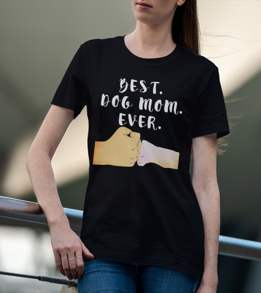 Best Dog Mom Ever Paw Fist Bump T-Shirt