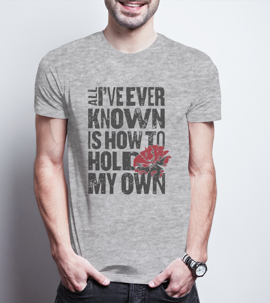 Hadestown All I've Ever Known Is How To Hold My Own T-Shirt