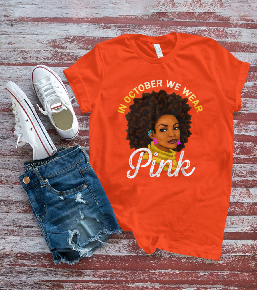 In October We Wear Pink Breast Cancer Awareness Women T-Shirt