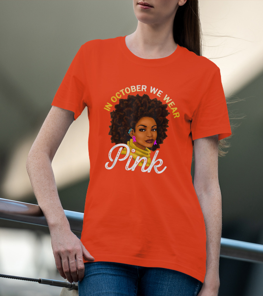 In October We Wear Pink Breast Cancer Awareness Women T-Shirt