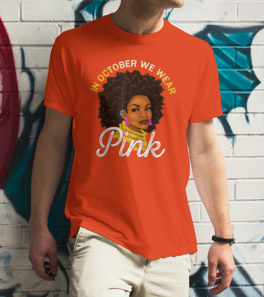 In October We Wear Pink Breast Cancer Awareness Women T-Shirt