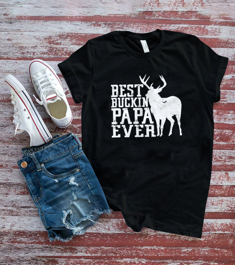 Best Buckin Papa Ever Deer Hunting T-Shirt