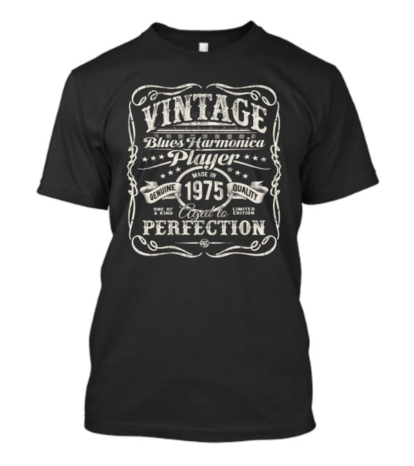 Vintage Blues Harmonica Player Genuine Quality Made In 1975 Aged To Perfection T-Shirt
