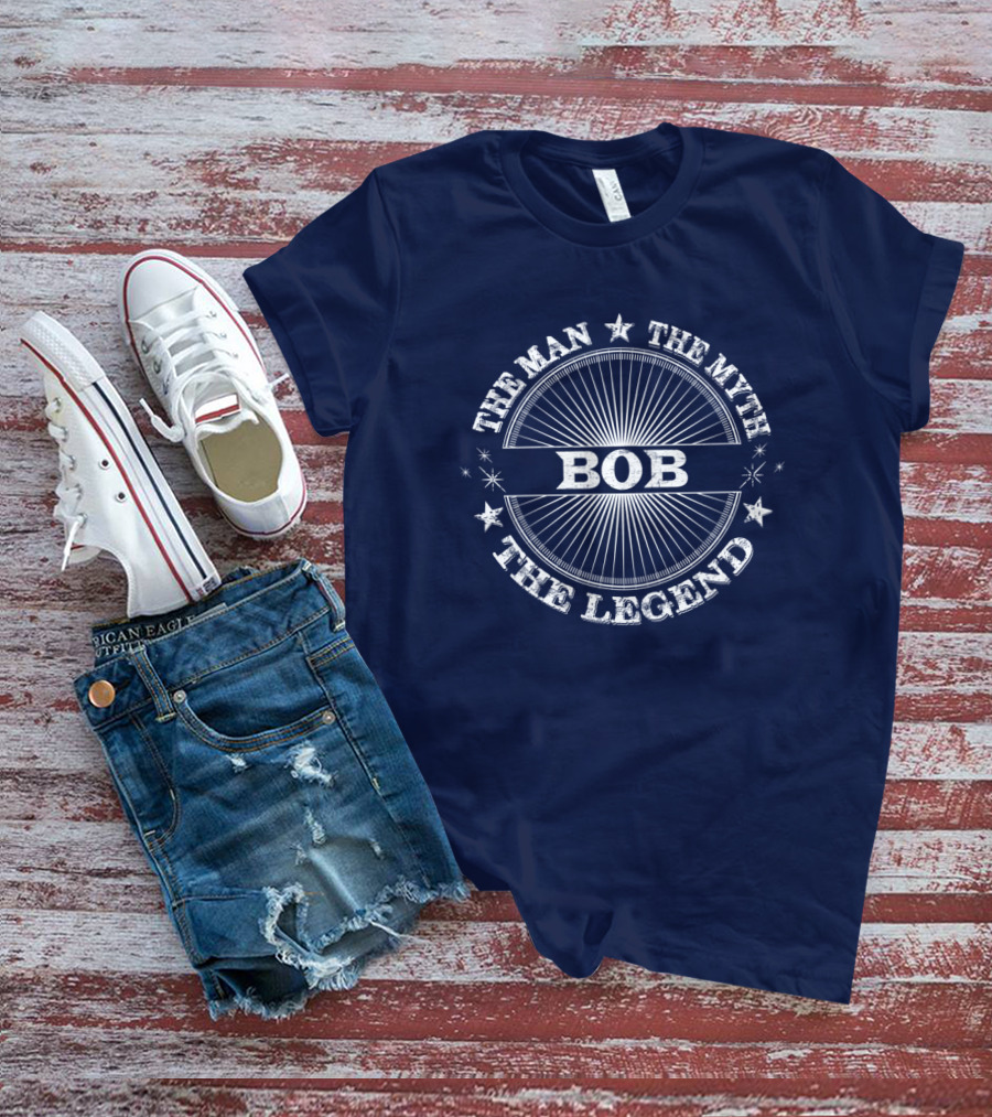 The Man The Myth The Legend Bob T-Shirt