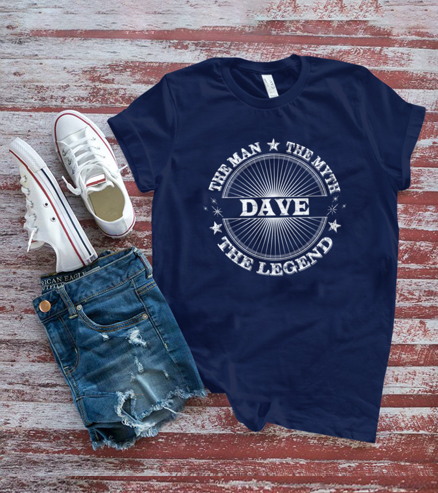 The Man The Myth The Legend Dave T-Shirt