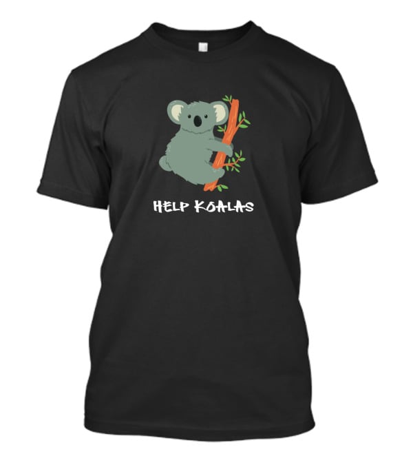 Help Koalas Save Koala Australian Help Koalas T-Shirt