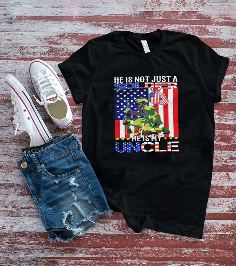 He Is Not Just A Soldier He Is My Uncle American Flag Background T-Shirt